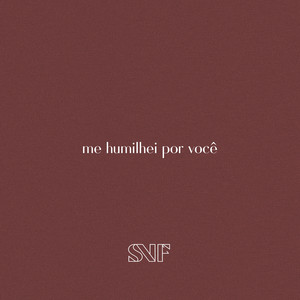 Me humilhei por você by SNIF