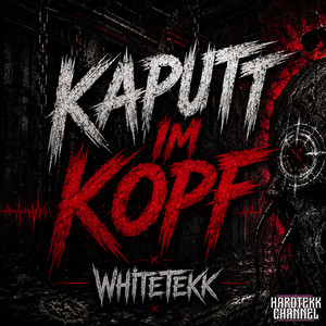 Kaputt Im Kopf by Hardtekk Channel, WhiteTEKK__