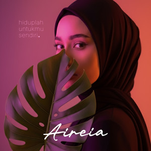 Hiduplah Untukmu Sendiri by AIREIA
