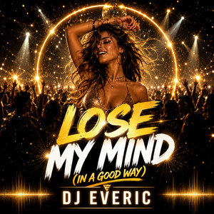 Lose my mind by DJ EVERIC