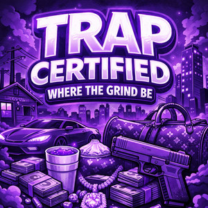 Trap Certified Where The Grind Be by OG Purpp
