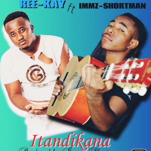 Ree-Kay - Itandikana (feat. Immz-Shortman)