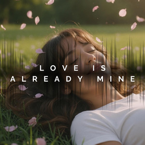 Love Is Already Mine by Alma Beats