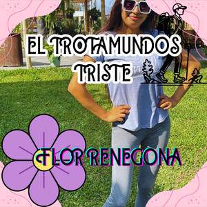 EL TROTAMUNDOS TRISTE by FLOR RENEGONA