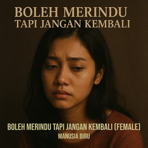 Manusia Biru - Boleh Merindu Tapi Jangan Kembali (Female)