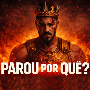 Parou por Quê ? by FÚRIA DO REI