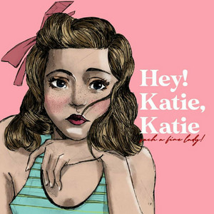 Hey! Katie, Katie