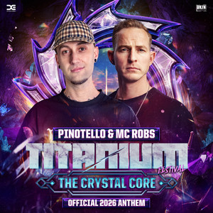 The Crystal Core (Official TITANIUM Festival 2026 Anthem) by Pinotello, MC Robs