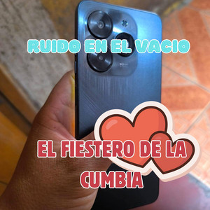 RUIDO EN EL VACIO by EL FIESTERO DE LA CUMBIA