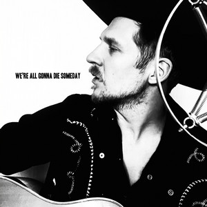 We're All Gonna Die Someday by Martin Riverfield & The Wheels Of Fortune