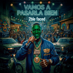 Vamos A Pasarla Bien by 2ble faced