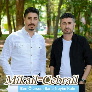 Mikail & Cebrail - Ben Ölürsem Sana Neyim Kalır