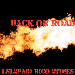 BACK ON ROAD by LNL2PAID, Rico 2times