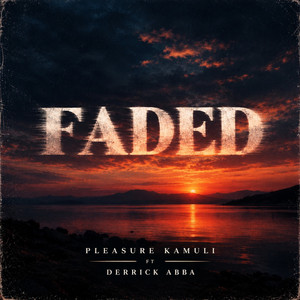 Faded by Pleasure Kamuli, Derrick Abba