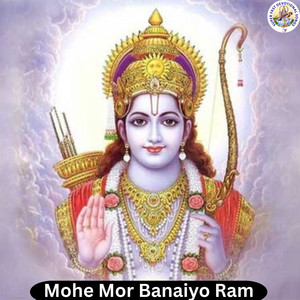 Mohe Mor Banaiyo Ram