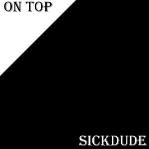 SickDude - On Top