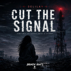 Delilah Cut The Signal by Broken Roots
