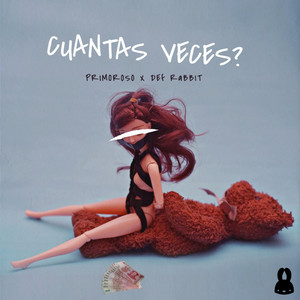 CUANTAS VECES? by Def Rabbit, Primoroso
