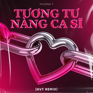 Phương Ý - Tương Tư Nàng Ca Sĩ (NVT Remix)
