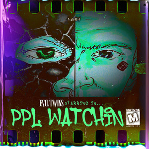 PPL WATCHIN' by EVIL TWINS