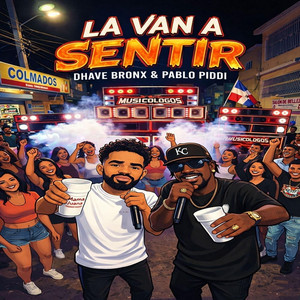 La Van a Sentir by DHAVE BRONX, Pablo Piddy