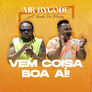 Mister Bygode & Xande de Pilares - Vem Coisa Boa por Aí