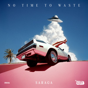 No Time To Waste by Saraga