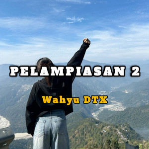 Wahyu DTX - Pelampiasan 2