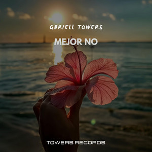 Mejor no by Gbriell Towers