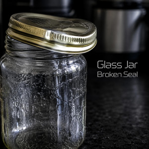 Broken Seal by Glass Jar