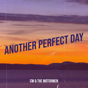 Another Perfect Day by CW & the Motormen