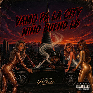 VAMO PA LA CITY by Niño Bueno LB, JDSaxx