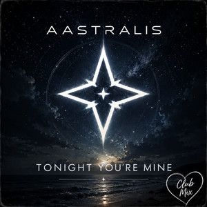 Tonight You're Mine - Club Mix by Aastralis