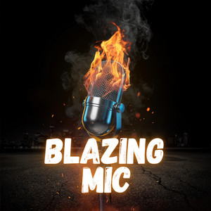 BLAZING MIC by Hill zairon
