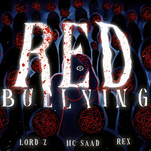 Red Bullying by SaadMusic, Lordz, Rex