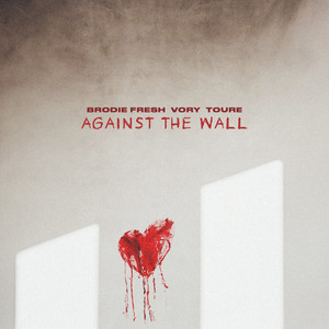 Against The Wall by Brodie Fresh, Toure, Vory