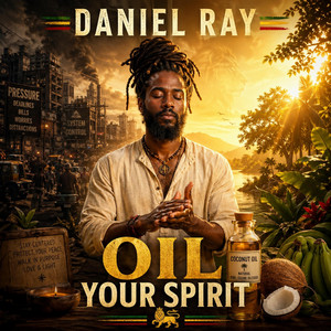 “Oil Your Spirit” by Daniel Ray