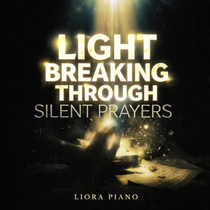 Light Breaking Through Silent Prayers by Liora Piano