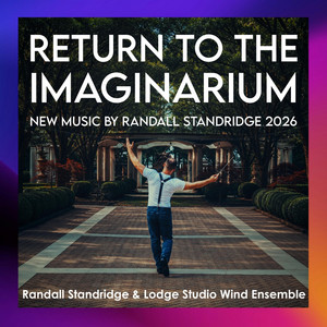 Return to the Imaginarium by Randall Standridge, Lodge Studio Wind Ensemble
