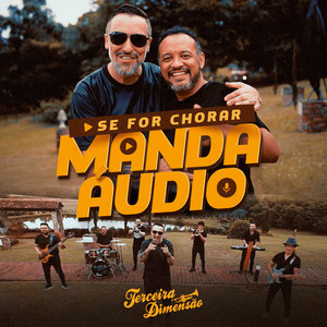 Terceira Dimensão - Se For Chorar Manda Áudio