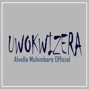 Alvella Muhimbare Official - Uwokwizera
