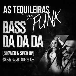 As Tequileiras do Funk - Bass Da Da Da (SPED UP)