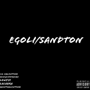 Egoli/Sandton by SaintValentino, LaCabra, Lowfeye, YungkiddReezy, Lil Valentino