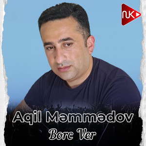 Aqil Məmmədov - Borc Ver