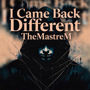 I came back different by TheMastreM