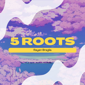 5 Roots by Rayan Braglia