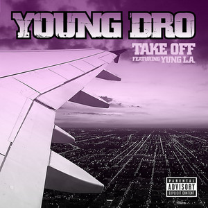 Take Off (feat. Yung LA) by Young Dro, Yung L.A.
