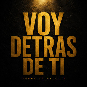 Voy Detras de ti by Yefry la melodia