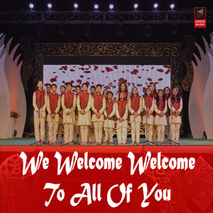 Saras Agarwal - We Welcome Welcome to All of You