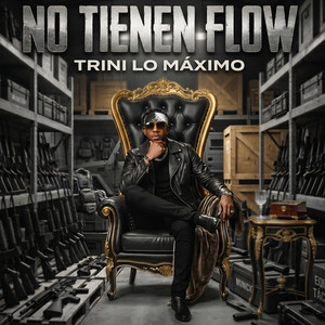 NO TIENEN FLOW by Trini lo maximo